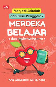 MENJADI SEKOLAH DAN GURU PENGGERAK MERDEKA BELAJAR DAN IMPLEMENTASINYA