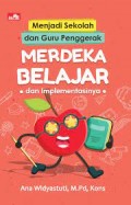 MENJADI SEKOLAH DAN GURU PENGGERAK MERDEKA BELAJAR DAN IMPLEMENTASINYA